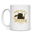 Born to be a Trucker Tasse